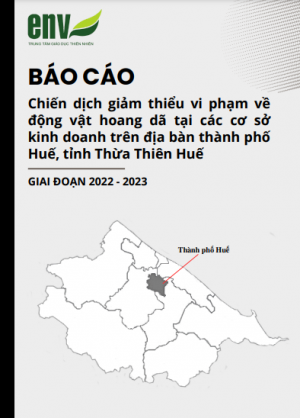 Báo cáo chiến dịch giảm thiểu vi phạm về động vật hoang dã tại các cơ sở kinh doanh trên địa bàn thành phố Huế