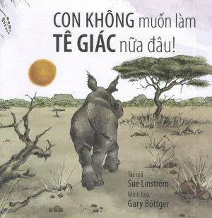 Con không muốn làm tê giác nữa đâu!