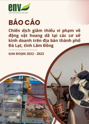 Báo cáo chiến dịch giảm thiểu vi phạm về động vật hoang dã tại các cơ sở kinh doanh trên địa bàn thành phố Đà Lạt 